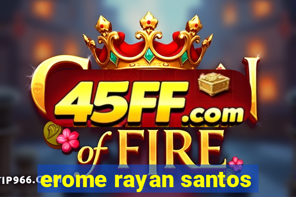 erome rayan santos